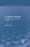 A History of Europe (Routledge Revivals): From the Invasions to the XVI Century