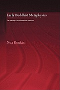 Early Buddhist Metaphysics: The Making of a Philosophical Tradition