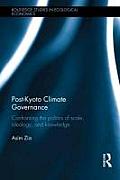 Post-Kyoto Climate Governance: Confronting the Politics of Scale, Ideology, and Knowledge