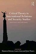 Critical Theory in International Relations and Security Studies: Interviews and Reflections