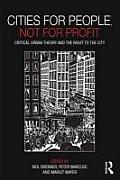 Cities for People Not for Profit Critical Urban Theory & the Right to the City