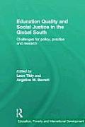 Education Quality and Social Justice in the Global South: Challenges for policy, practice and research