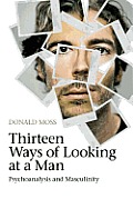 Thirteen Ways of Looking at a Man: Psychoanalysis and Masculinity