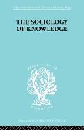 The Sociology of Knowledge: An Essay in Aid of a Deeper Understanding of the History of Ideas