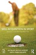 Skill Acquisition In Sport Research Theory & Practice