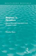 Regions in Question (Routledge Revivals): Space, Development Theory and Regional Policy