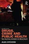 Drugs, Crime and Public Health: The Political Economy of Drug Policy