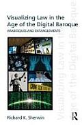 Visualizing Law in the Age of the Digital Baroque: Arabesques & Entanglements