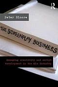 The Screenplay Business: Managing Creativity and Script Development in the Film Industry