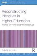 Reconstructing Identities in Higher Education: The rise of 'Third Space' professionals