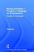 Strong and Smart - Towards a Pedagogy for Emancipation: Education for First Peoples