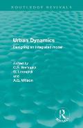 Urban Dynamics (Routledge Revivals): Designing an integrated model