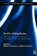 The EU's Shifting Borders: Theoretical Approaches and Policy Implications in the New Neighbourhood