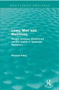 Laws, Men and Machines: Modern American Government and the Appeal of Newtonian Mechanics
