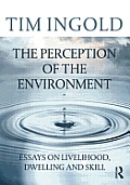 Perception of the Environment Essays on Livelihood Dwelling & Skill