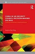 China in UN Security Council Decision-Making on Iraq: Conflicting Understandings, Competing Preferences