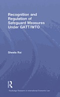 Recognition and Regulation of Safeguard Measures Under Gatt/Wto