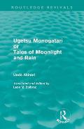 Ugetsu Monogatari or Tales of Moonlight and Rain (Routledge Revivals): A Complete English Version of the Eighteenth-Century Japanese collection of Tal