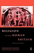 Religion in Late Roman Britain: Forces of Change