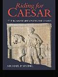 Riding for Caesar: The Roman Emperor's Horseguard