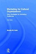 Marketing for Cultural Organizations: New Strategies for Attracting Audiences - third edition