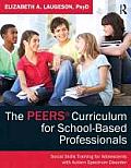 The PEERS Curriculum for School-Based Professionals: Social Skills Training for Adolescents with Autism Spectrum Disorder