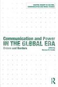 Communication and Power in the Global Era: Orders and Borders