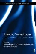 Universities, Cities and Regions: Loci for Knowledge and Innovation Creation