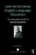 Learner-Centered English Language Education: The Selected Works of David Nunan