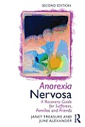 Anorexia Nervosa: A Recovery Guide for Sufferers, Families and Friends