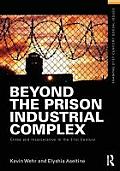Beyond The Prison Industrial Complex Crime & Incarceration In The 21st Century