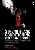 Strength and Conditioning for Team Sports: Sport-Specific Physical Preparation for High Performance, second edition
