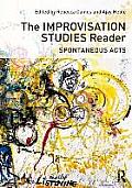 The Improvisation Studies Reader: Spontaneous Acts