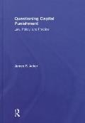 Questioning Capital Punishment: Law, Policy, and Practice