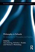 Philosophy in Schools: An Introduction for Philosophers and Teachers