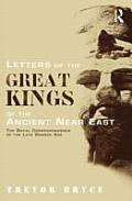 Letters of the Great Kings of the Ancient Near East: The Royal Correspondence of the Late Bronze Age
