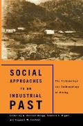 Social Approaches to an Industrial Past: The Archaeology and Anthropology of Mining