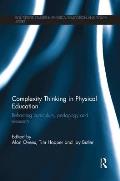 Complexity Thinking in Physical Education: Reframing Curriculum, Pedagogy and Research