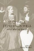 All's Well, That Ends Well: New Critical Essays