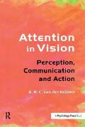 Attention in Vision: Perception, Communication and Action