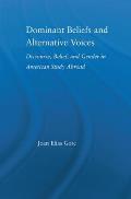 Dominant Beliefs and Alternative Voices: Discourse, Belief, and Gender in American Study