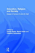 Education, Religion and Society: Essays in Honour of John M. Hull