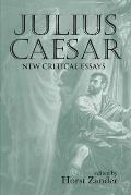 Julius Caesar: New Critical Essays