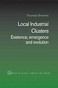 Local Industrial Clusters: Existence, Emergence and Evolution