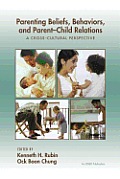 Parenting Beliefs, Behaviors, and Parent-Child Relations: A Cross-Cultural Perspective