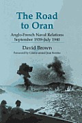 The Road to Oran: Anglo-French Naval Relations, September 1939-July 1940