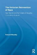 Victorian Reinvention Of Race New Racisms & The Problem Of Grouping In The Human Sciences