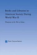 Books and Libraries in American Society during World War II: Weapons in the War of Ideas