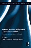 Rhetoric, History, and Women's Oratorical Education: American Women Learn to Speak
