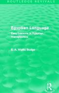 Egyptian Language (Routledge Revivals): Easy Lessons in Egyptian Hieroglyphics
